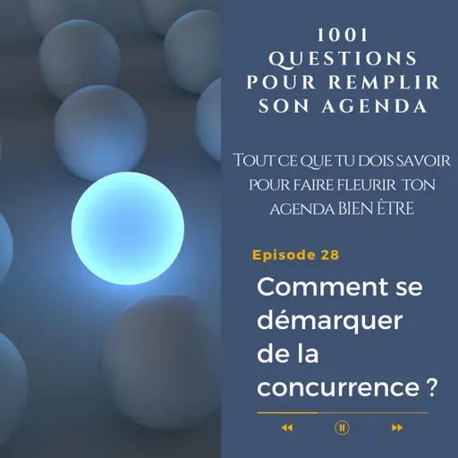 28. đ« Comment se diffĂ©rencier de la concurrence ? 7 Ă©lĂ©ments puissants pour thĂ©rapeutes bien ĂȘtre đ§ââïž