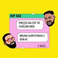 #342: Preços da COP 30 chocam web + Bruna Surfistinha 2 vem aí e mais!