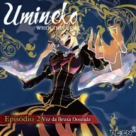 Re:En² - Umineko When They Cry - Episódio 2: Vez da Bruxa Dourada