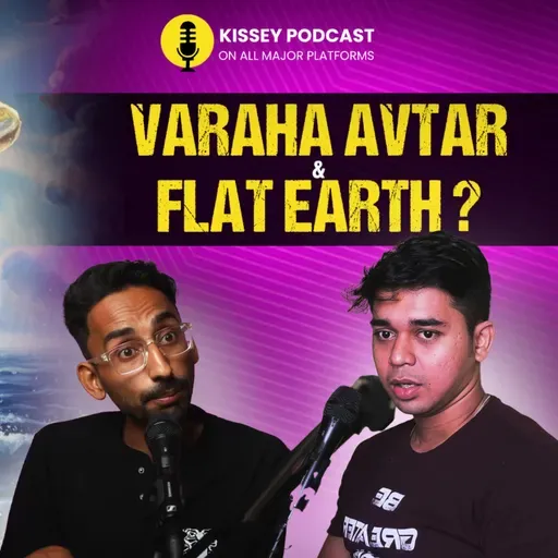 Varaha avtar, flat earth, crop circles | @chanakyatiwari | Kissey Podcast
