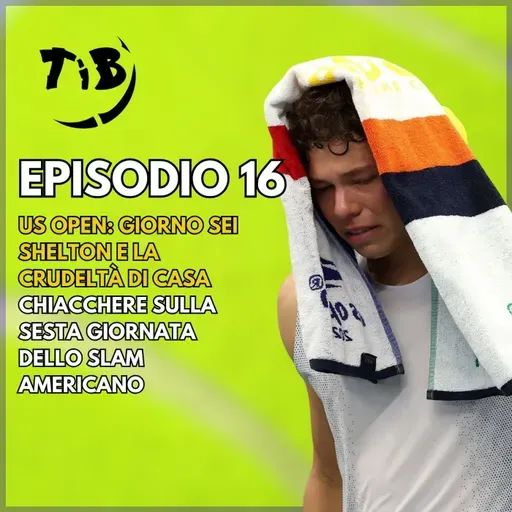 Episodio 16 - US Open giorno sei: Shelton e la crudeltà di casa