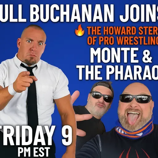 🔥 Bull Buchanan Live In-Studio with The Howard Stern of Pro Wrestling: Monte & The Pharaoh 🔥