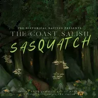 BONUS: The Historical Natives | Coast Salish | Sasquatch