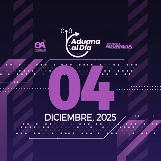 Aduana al Día - 04 diciembre de 2025