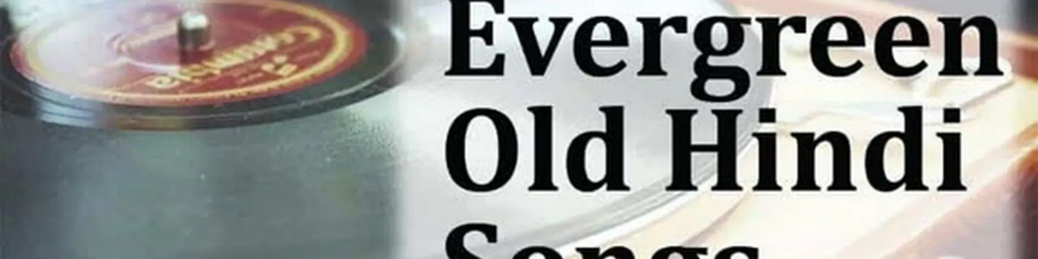 Evergreen Old Hindi Songs