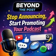 Stop Announcing, Start Promoting Your Podcast