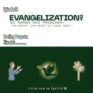 Ep 24 | Evangelization? Eh Di Naman Ako Preacher!