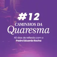 12º Dia da Quaresma - Purificação da intenção