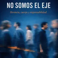 No somos el eje: herencia, cuerpo y respondabilidad