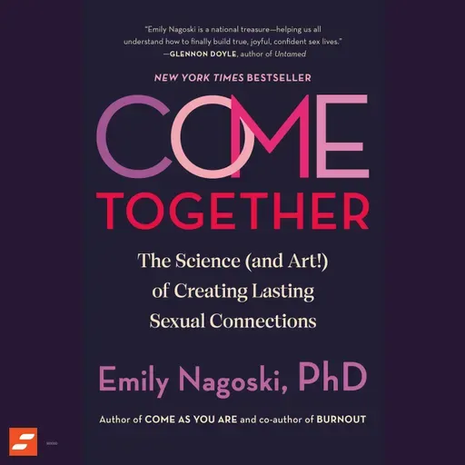 Come Together by Emily Nagoski Summary of Key Ideas