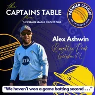 "The Captains Table" from The Premier League Cricket Club with Alex Ashwin of Burghley Park