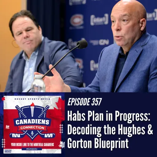 Habs Plan in Progress: Decoding the Hughes - Gorton Blueprint | Canadiens Connection ep 357