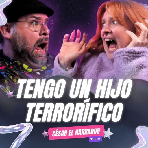 ¡Tengo Un Hijo Terrorífico! César El Narrador de  @HABLEMOSDELOQUENOEXISTE  - T9E10
