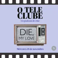 O Teleclube 03x05: "Die my love"