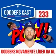 DODGERS CAST – EP 233 – DODGERS NOVAMENTE LÍDER DA NL