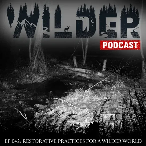 Ep. 042: Restorative Practices for a Wilder World