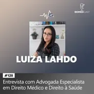 Direito Médico e Direito à Saúde - Entrevista com Luiza Lahdo