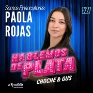 E227 Somos Financultores: Paola Rojas