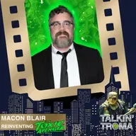 TT S3 E4: Reinventing The Toxic Avenger with Macon Blair
