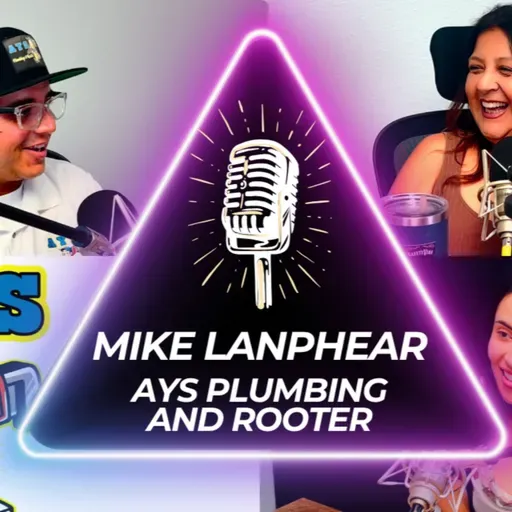 Pipe Dreams & Real Hustle: Mike Lanphear, CEO of AYS Plumbing and Rooter