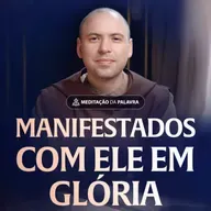 Manifestados com Ele em glória | (Lucas 21, 20-28) #2542 | Meditação da Palavra