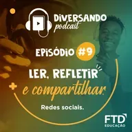 Diversando #09 - Ler, refletir e compartilhar (Redes Sociais)