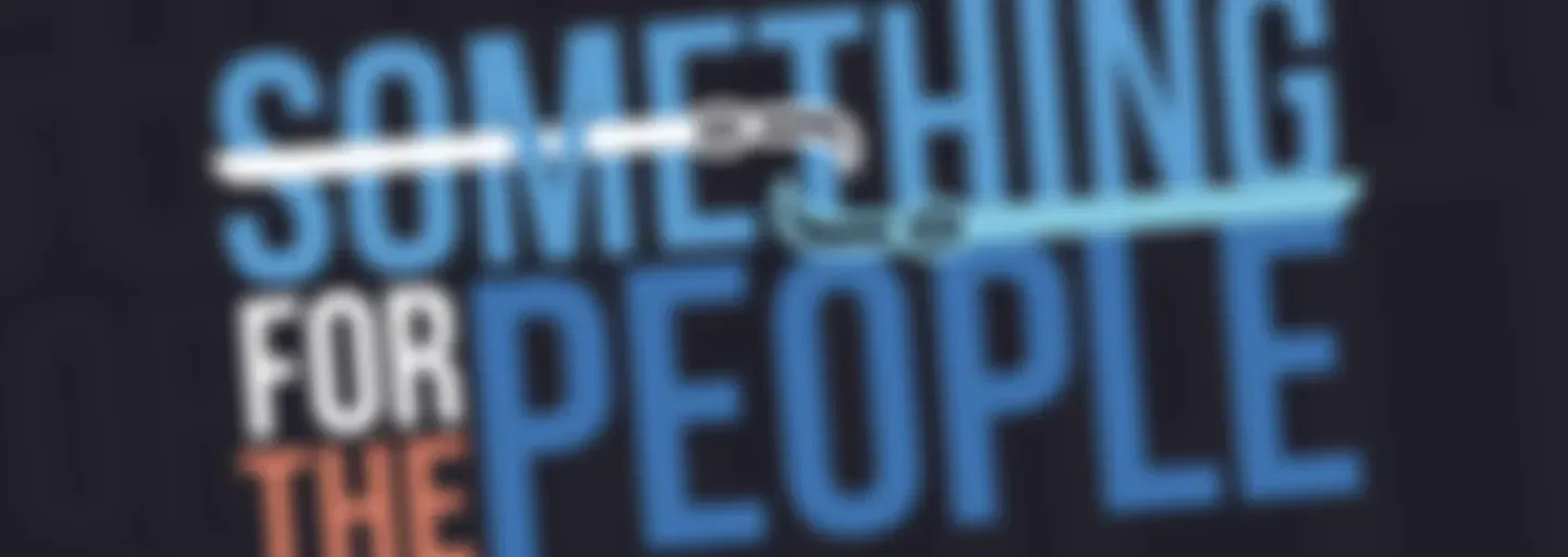 Something for the People