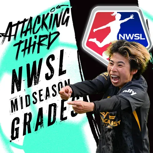 NWSL Midseason Grades and Transfer Preview | Attacking Third (soccer 6/4)