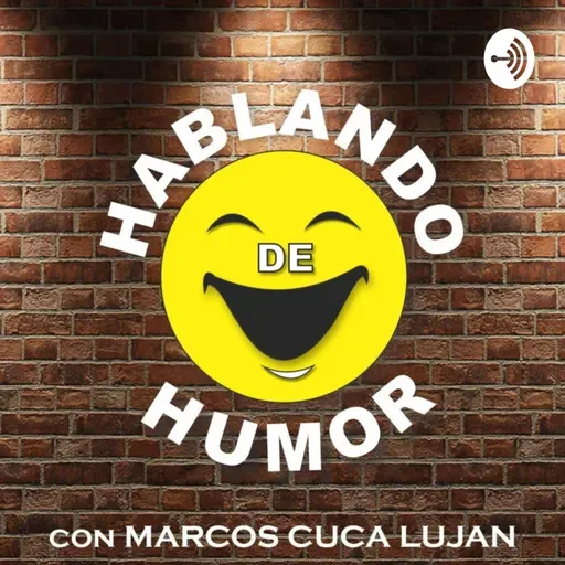 Episodio 96 - Gustavo Raley - Hablando de Humor con Marcos Cuca Lujan