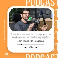 Audiovisual e gestão da primeira impressão | Vendassim | Leonardo Bergamo