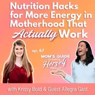 67 Nutrition Hacks for More Energy in Motherhood That Actually Work with Allegra Gast