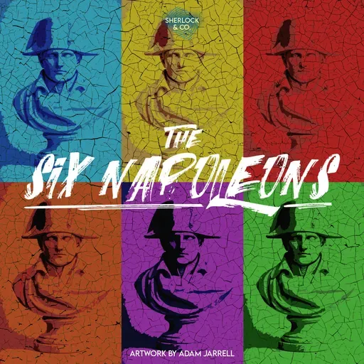 The Six Napoleons - Part Four