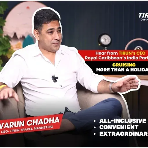 Cruising – More than a Holiday ft. Varun Chadha, CEO TIRUN Travel Marketing