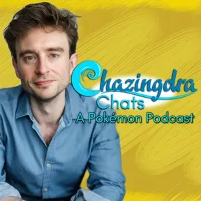 Chazingdra Chats (A Pokémon Podcast)