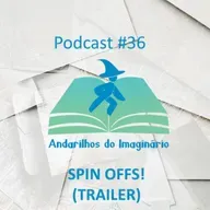 TRAILER Episódio #36 - Spin Offs!