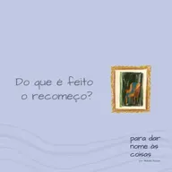 S07EP284 - Recomeços, mudança e seguir em frente