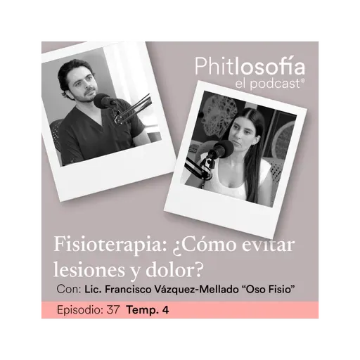 Phitlosofía - T.04 Ep. 37- Fisioterapia: ¿Cómo evitar lesiones y dolor? Con Oso el Fisio