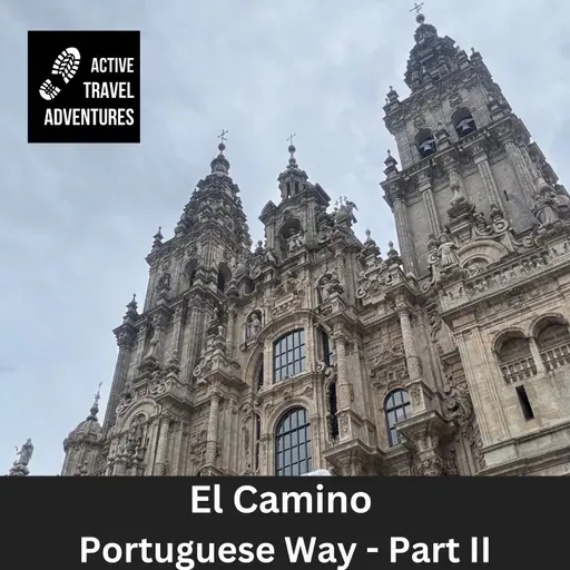 El Camino Portuguese Coastal Route Part II plus Finisterre (to the sea)