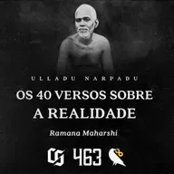 #463 - Ramana Maharshi - Os 40 Versos Sobre a Realidade