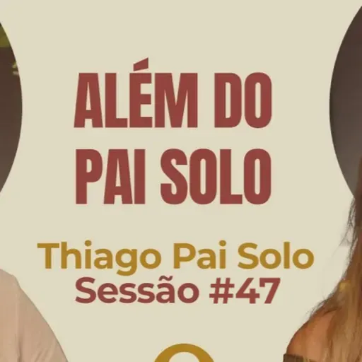 Além do Pai Solo com Thiago Pai Solo - Parece Terapia | Sessão #47