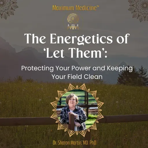 The Energetics of ‘Let Them’: Protecting Your Power and Keeping Your Field Clean