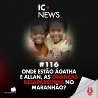 DUAS CRIANÇAS SUMIRAM NA MATA EM BACABAL: DIAS DE BUSCA E NENHUM SINAL - IC NEWS #116