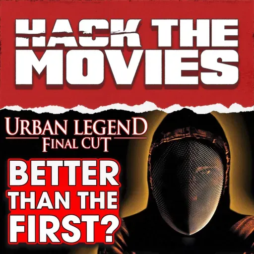Urban Legends: Final Cut Is Better Than The First! - Hack The Movies (#415)