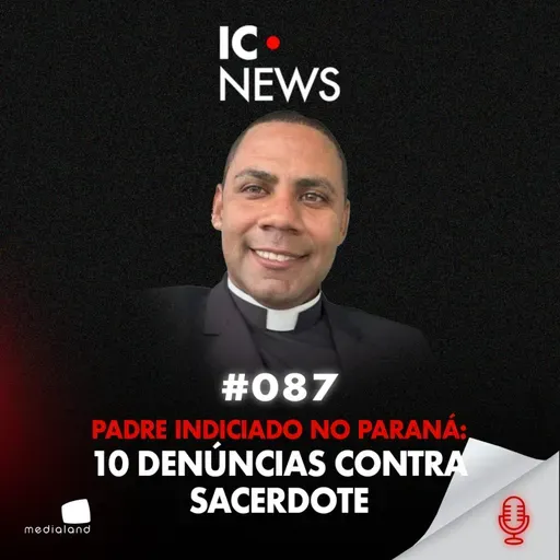 O PADRE INDICIADO EM CASCAVEL: O SILÊNCIO QUE PROTEGEU O ABUSO? - IC NEWS #087