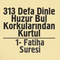 313 Defa Dinle Huzur Bul Korkularından Kurtul - 1. Fatiha Suresi