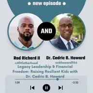 Legacy Leadership & Financial Freedom: Raising Resilient Kids with Dr. Cedric B. Howard