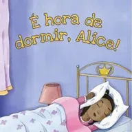 É hora de dormir, Alice - Berenice de Almeida & Lucas Chaves