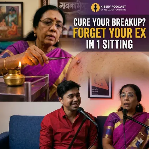 CURE YOUR BREAKUP? 💔: Understanding Agnikarma & Viddhakarma | Kissey Podcast | Dr. Pradnya
