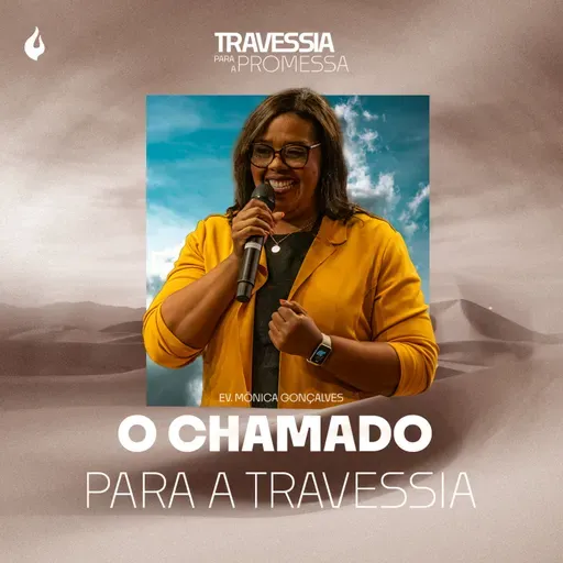 O CHAMADO PARA TRAVESSIA | EV. MÔNICA
