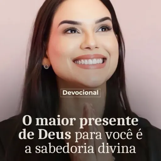 O MAIOR PRESENTE DE DEUS PRA VOCÊ É A SABEDORIA DIVINA